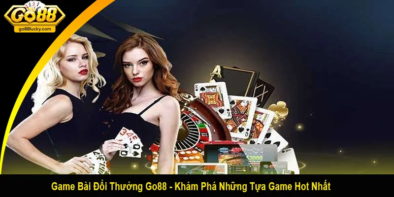 game bài đổi thưởng Go88