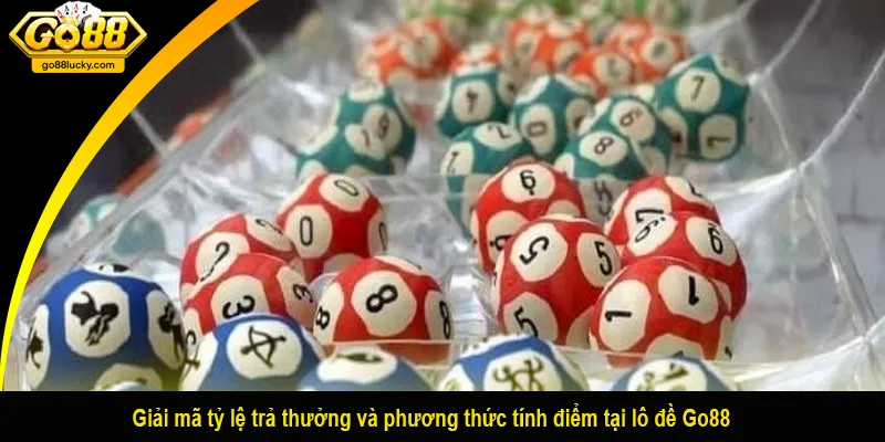 Giải mã tỷ lệ trả thưởng và phương thức tính điểm tại lô đề Go88