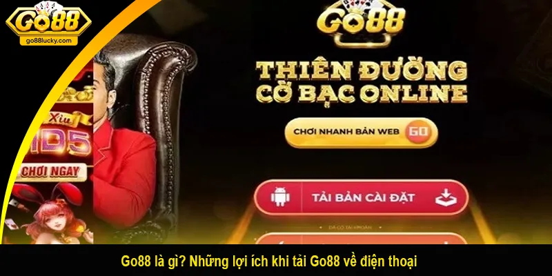 Go88 là gì? Những lợi ích khi tải Go88 về điện thoại