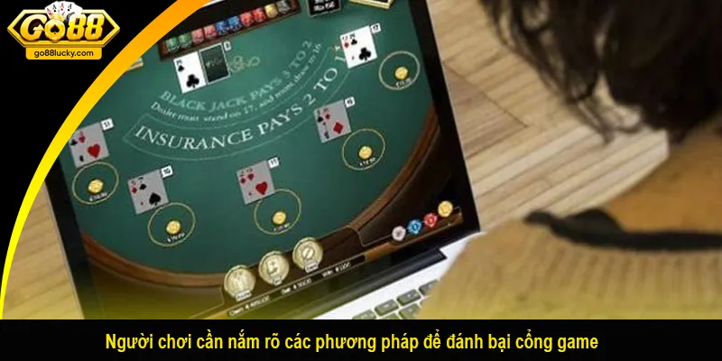 Người chơi cần nắm rõ các phương pháp để đánh bại cổng game