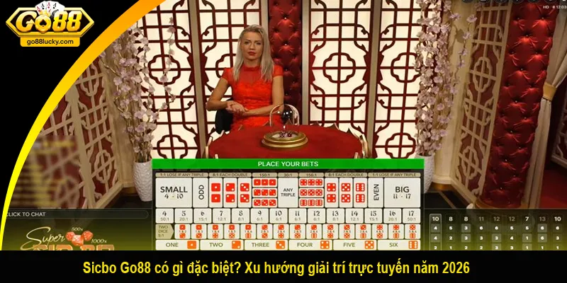 Sicbo Go88 có gì đặc biệt? Xu hướng giải trí trực tuyến năm 2026
