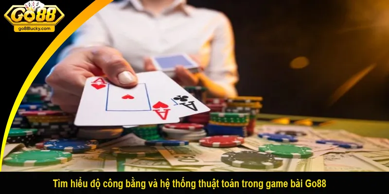 Tìm hiểu độ công bằng và hệ thống thuật toán trong game bài Go88